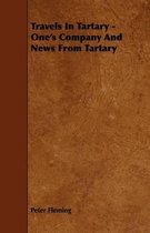 Travels In Tartary - One's Company And News From Tartary