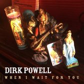 Dirk Powell - When I Wait For You (CD)
