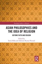Routledge Studies in Religion - Asian Philosophies and the Idea of Religion