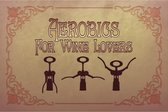 Wandbord - Aerobics For Wine Lovers