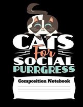 Cats For Social Purrgress Composition Notebook: 110 page 8.5x11 wide ruled lined paper exercise book suitable for school and college students