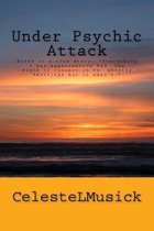 Under Psychic Attack: BASED ON A TRUE STORY: All the activity that I was experiencing pointed toward a ghostly haunting but it wasn't.