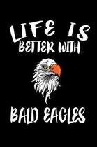 Life Is Better With Bald Eagles: Animal Nature Collection