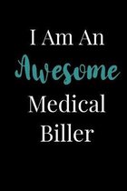 I Am An Awesome Medical Biller: Blank Lined Journal For Medical Billers Billing and Coding Specialist