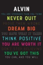 Alvin You Are Stronger Than You Think Never Quit Prove Them Wrong Dream Big You Have What It Takes Think Positive You Are Worth It Dont Stop Believing