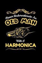never underestimate an old man with a harmonica: Lined Notebook (6''x 9'' inch size = nearly DIN A5 - 120 Pages) - perfect as music book or song writing