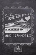 I Love Big Boats And I Cannot Lie: Fun Cruise Themed Gifts Souvenir For Men And Women - Better Than Cards - Journal & Doodle Notebook Diary Book For W