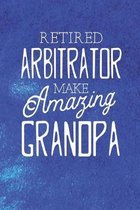 Retired Arbitrator Make Amazing Grandpa: Family life Grandpa Dad Men love marriage friendship parenting wedding divorce Memory dating Journal Blank Li