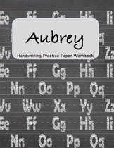 Aubrey - Handwriting Practice Paper Workbook: 8.5 x 11 Notebook with Dotted Lined Sheets - 100 Pages