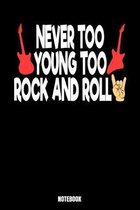 Never Too Young Too Rock And Roll Notebook