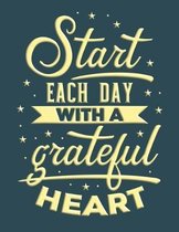 Start Each Day with a Grateful Heart.