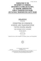 Nominations to the Department of Commerce, Department of Homeland Security, U.S. Maritime Administration, Surface Transportation Board, and National T