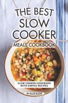 The Best Slow Cooker Meals Cookbook: Slow Cooker Cookbook with Simple Recipes