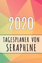 2020 Tagesplaner von Seraphine: Personalisierter Kalender f�r 2020 mit deinem Vornamen