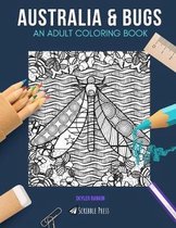 Australia & Bugs: AN ADULT COLORING BOOK: Australia & Bugs - 2 Coloring Books In 1