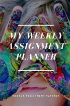 My Weekly Assignments Planner: Total of 80 pages, 52 pages are the weekly planner for each week (for 1 year) - 6'' x 9'' size with gloss cover