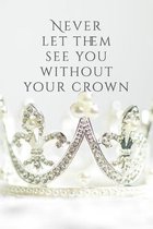 Without Your Crown: Journal (6 x 9 inches, 120 pages)