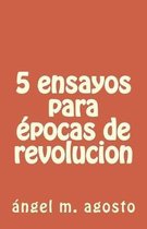 5 ensayos para epocas de revolucion