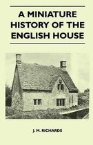 A Miniature History Of The English House