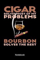 Cigar Solves Most Of My Problems Bourbon Solves The Rest Notebook: Cigar Tasting Notebook A Nice Bourbon Whiskey Cigar Smoker Gift