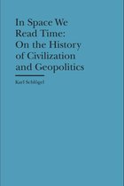 In Space We Read Time - On the History of Civilization and Geopolitics