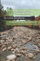 Have You Seen Switchback?: An Adventure on the Appalachian Trail