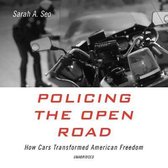 Policing the Open Road Lib/E: How Cars Transformed American Freedom