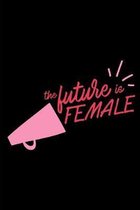 The Future Is Female: Lined Notebook Journal - For Women's Equality Day Celebration - Novelty Themed Gifts