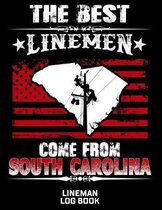 The Best Linemen Come From South Carolina Lineman Log Book: Great Logbook Gifts For Electrical Engineer, Lineman And Electrician, 8.5 X 11, 120 Pages