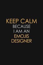 Keep Calm Because I am An Emojis designer: Motivational Career quote blank lined Notebook Journal 6x9 matte finish