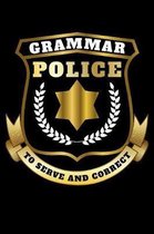 Grammar Police To Serve And Correct: 120 Page Lined Notebook - [6x9]