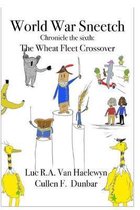 World War Sneetch Book 6: The Wheat Fleet Crossover