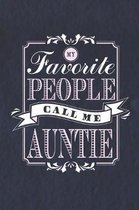 My Favorite People Call Me Auntie: Family life Grandma Mom love marriage friendship parenting wedding divorce Memory dating Journal Blank Lined Note B