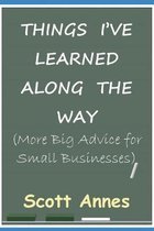 Things I've Learned Along the Way: More Big Advice for Small Business