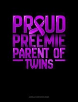 Proud Preemie Parent Of Twins: Unruled Composition Book