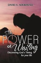 The Power of Waiting: Discovering God's timing for your life