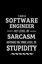 Software Engineer - My Level of Sarcasm Depends On Your Level of Stupidity: Blank Lined Funny Software Engineer Journal Notebook Diary as a Perfect Ga
