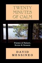 Twenty Minutes of Calm: Poems of Nature, Scene and Season