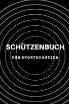 Sch�tzenbuch F�r Sportsch�tzen: Schussb�cher - Jagdtagebuch A5, J�gertagebuch & Jagdbuch