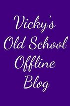 Vicky's Old School Offline Blog: Notebook / Journal / Diary - 6 x 9 inches (15,24 x 22,86 cm), 150 pages.