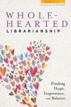 Wholehearted Librarianship