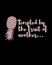 Tempted By The Fruit Of Another: Upside Down Pineapple Notebook With Lined College Ruled Note Book Paper For Work, Home Or School. Cute Funny Quote Sa