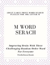 M Word Serach - Adult Large Print Word Search Puzzles for the Letter M: Improving Brain With These Challenging Random Order Word For Everyone