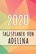2020 Tagesplaner von Adelina: Personalisierter Kalender f�r 2020 mit deinem Vornamen