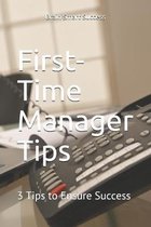 First-Time Manager Tips: 3 Tips to Ensure Success