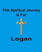 This Spiritual Journey Is For Logan