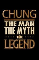 Chung The Man The Myth The Legend: Chung Journal 6x9 Notebook Personalized Gift For Male Called Chung The Man The Myth The Legend