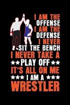 I Am the Offense, I Am the Defense I Am a Wrestler: A Journal, Notepad, or Diary to write down your thoughts. - 120 Page - 6x9 - College Ruled Journal