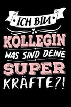 Ich Bin Kollegin Was Sind Deine Superkr�fte?!: A5 Punkteraster - Notebook - Notizbuch - Taschenbuch - Journal - Tagebuch - Ein lustiges Geschenk f�r F
