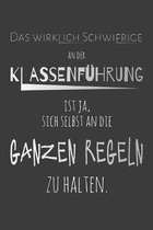 Das wirklich schwierige an der Klassenf�hrung ist ja, sich selbst an die ganzen Regeln zu halten: Lehrer-Kalender im DinA 5 Format f�r Lehrerinnen und